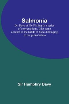portada Salmonia; Or, Days of Fly FishingIn a series of conversations. With some account of the habits of fishes belonging to the genus Salmo (en Inglés)