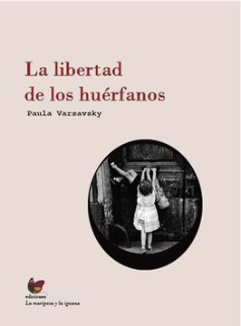 portada LA LIBERTAD DE LOS HUÉRFANOS, (in Spanish)