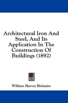 portada architectural iron and steel, and its application in the construction of buildings (1892) (en Inglés)