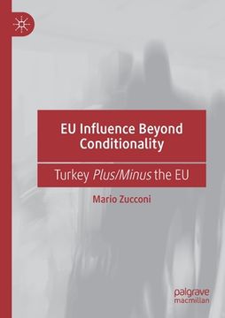 portada EU Influence Beyond Conditionality: Turkey Plus/Minus the EU (in English)