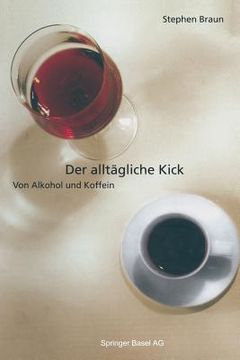 portada Der Alltägliche Kick: Von Alkohol Und Koffein (in German)