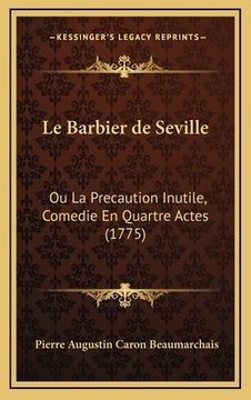 portada Le Barbier de Seville: Ou La Precaution Inutile, Comedie En Quartre Actes (1775) (in French)