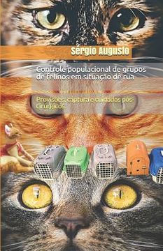 portada Controle Populacional de Grupos de Felinos Em Situação de Rua: Provisões, Captura E Cuidados Pós-Cirúrgicos (en Portugués)