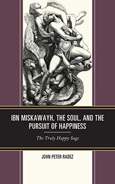 portada Ibn Miskawayh, the Soul, and the Pursuit of Happiness: The Truly Happy Sage (en Inglés)
