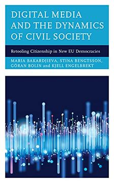 portada Digital Media and the Dynamics of Civil Society: Retooling Citizenship in new eu Democracies (en Inglés)