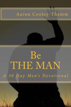 portada Be The MAN: A 30 Day Devotional For Men