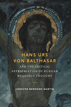 portada Hans urs von Balthasar and the Critical Appropriation of Russian Religious Thought 