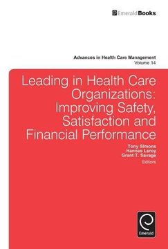portada Leading in Health Care Organizations: Improving Safety, Satisfaction, and Financial Performance (Advances in Healthcare Management)
