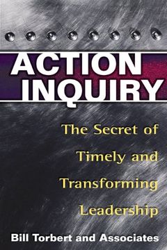 portada Action Inquiry: The Secret of Timely and Transforming Leadership (en Inglés)