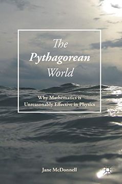 portada The Pythagorean World: Why Mathematics is Unreasonably Effective in Physics (en Inglés)