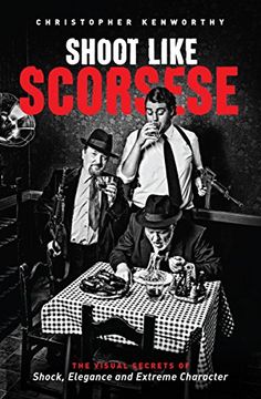 portada Shoot Like Scorsese: The Visual Secrets of Shock, Elegance, and Extreme Character 