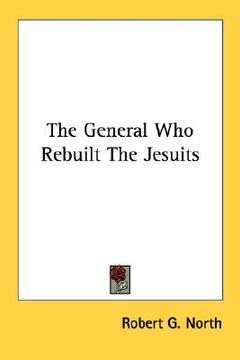 portada the general who rebuilt the jesuits (en Inglés)