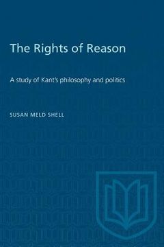portada The Rights of Reason: A study of Kant's philosophy and politics (en Inglés)