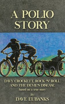 portada A Polio Story: Davy Crockett, Rock n' Roll and the Devil's Disease
