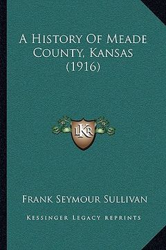 portada a history of meade county, kansas (1916) (en Inglés)
