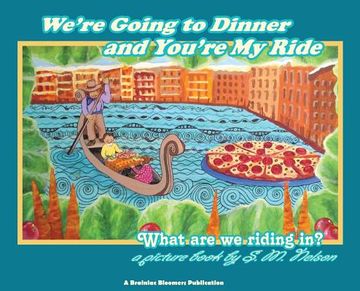 portada We're Going to Dinner and You're My Ride: What are we riding in? (in English)
