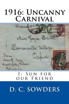 portada 1916: Uncanny Carnival: I: Sun for our Friend (en Inglés)