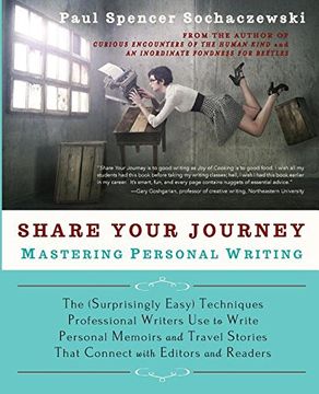 portada Share Your Journey: Mastering Personal Writing: The (Surprisingly Easy) Techniques Professional Writers Use to Write Personal Memoirs and Travel Stories That Connect with Editors and Readers