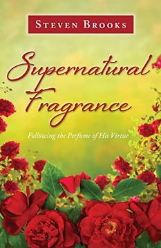 portada Supernatural Fragrance: Following the Perfume of his Virtue (in English)