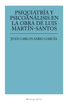 portada Psiquiatría y Psicoanálisis en la Obra de Luis Martín Santos
