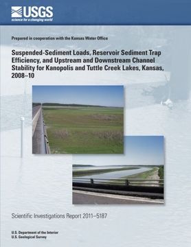 portada Suspended-Sediment Loads, Reservoir Sediment Trap Efficiency, and Upstream and Downstream Channel Stability for Kanopolis and Tuttle Creek Lakes, Kansas, 2008?10