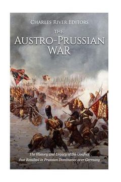 portada The Austro-Prussian War: The History and Legacy of the Conflict that Resulted in Prussian Dominance over Germany (en Inglés)