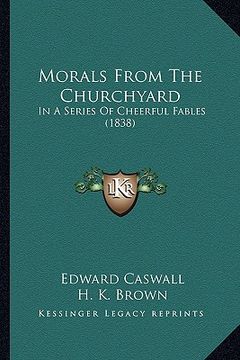 portada morals from the churchyard: in a series of cheerful fables (1838) (en Inglés)