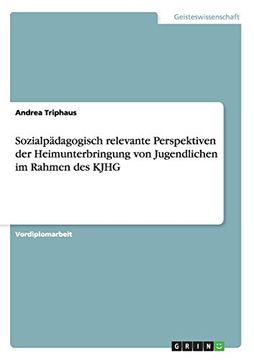 portada Sozialpadagogisch Relevante Perspektiven Der Heimunterbringung Von Jugendlichen Im Rahmen Des Kjhg (German Edition)