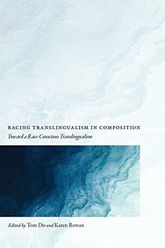portada Racing Translingualism in Composition: Toward a Race-Conscious Translingualism (en Inglés)