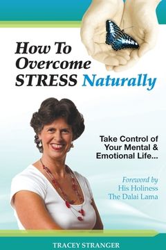 portada How to Overcome Stress Naturally: Take Control of Your Mental and Emotional Life (en Inglés)