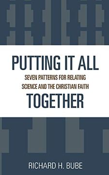 portada Putting it all Together: Seven Patterns for Relating Science and the Christian Faith (in English)