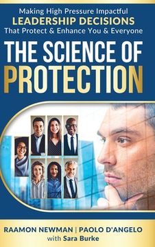 portada The Science of Protection: Making High Pressure Impactful Leadership Decisions That Protect & Enhance You & Everyone (en Inglés)