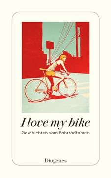 portada I Love my Bike(Diogenes Verlag ag) (en Alemán)