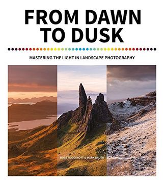 portada From Dawn to Dusk: Mastering the Light in Landscape Photography