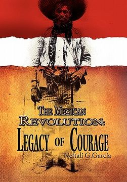 portada the mexican revolution: legacy of courage (en Inglés)