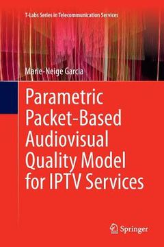 portada Parametric Packet-Based Audiovisual Quality Model for Iptv Services (en Inglés)