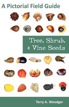 portada tree, shrub, and vine seeds: a pictorial field guide (in English)