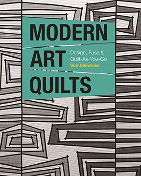 portada Modern art Quilts: Design, Fuse & Quilt-As-You-Go 