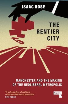 portada The Rentier City: Manchester and the Making of the Neoliberal Metropolis (en Inglés)