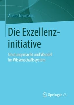 portada Die Exzellenzinitiative: Deutungsmacht und Wandel im Wissenschaftssystem (en Alemán)