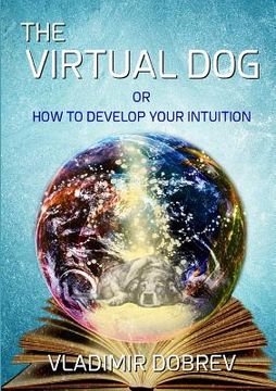 portada The Virtual Dog or How To Develop Your Intuition (black & white) (en Inglés)