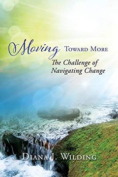 portada Moving Toward More: The Challenge of Navigating Change (en Inglés)