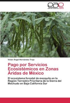 portada Pago por Servicios Ecosistémicos en Zonas Áridas de México: El ecosistema forestal de mezquite en la Región Terrestre Prioritaria de la Sierra del Mechudo en Baja California Sur