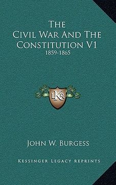 portada the civil war and the constitution v1: 1859-1865 (en Inglés)