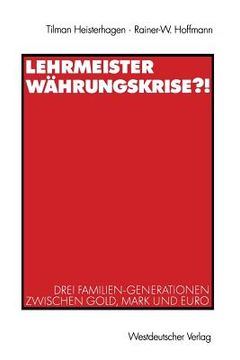 portada Lehrmeister Währungskrise?!: Drei Familien-Generationen Zwischen Gold, Mark Und Euro (in German)