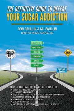 portada The Definitive Guide to Defeat Your Sugar Addiction (en Inglés)