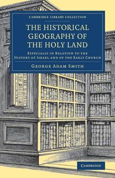 portada The Historical Geography of the Holy Land: Especially in Relation to the History of Israel and of the Early Church (Cambridge Library Collection - Travel, Middle East and Asia Minor) 