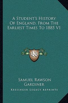 portada a student's history of england, from the earliest times to 1885 v1 (in English)