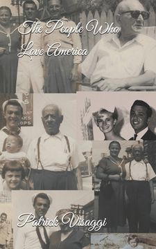 portada The People Who Love America: The Story Of Immigrants, Their Children and Grandchildren, The Mafia, Celebrities, Labor Unions, New Jersey, Florida, (en Inglés)
