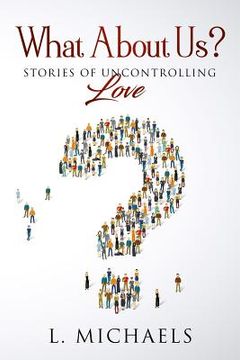 portada What about Us: Stories of Uncontrolling Love (en Inglés)